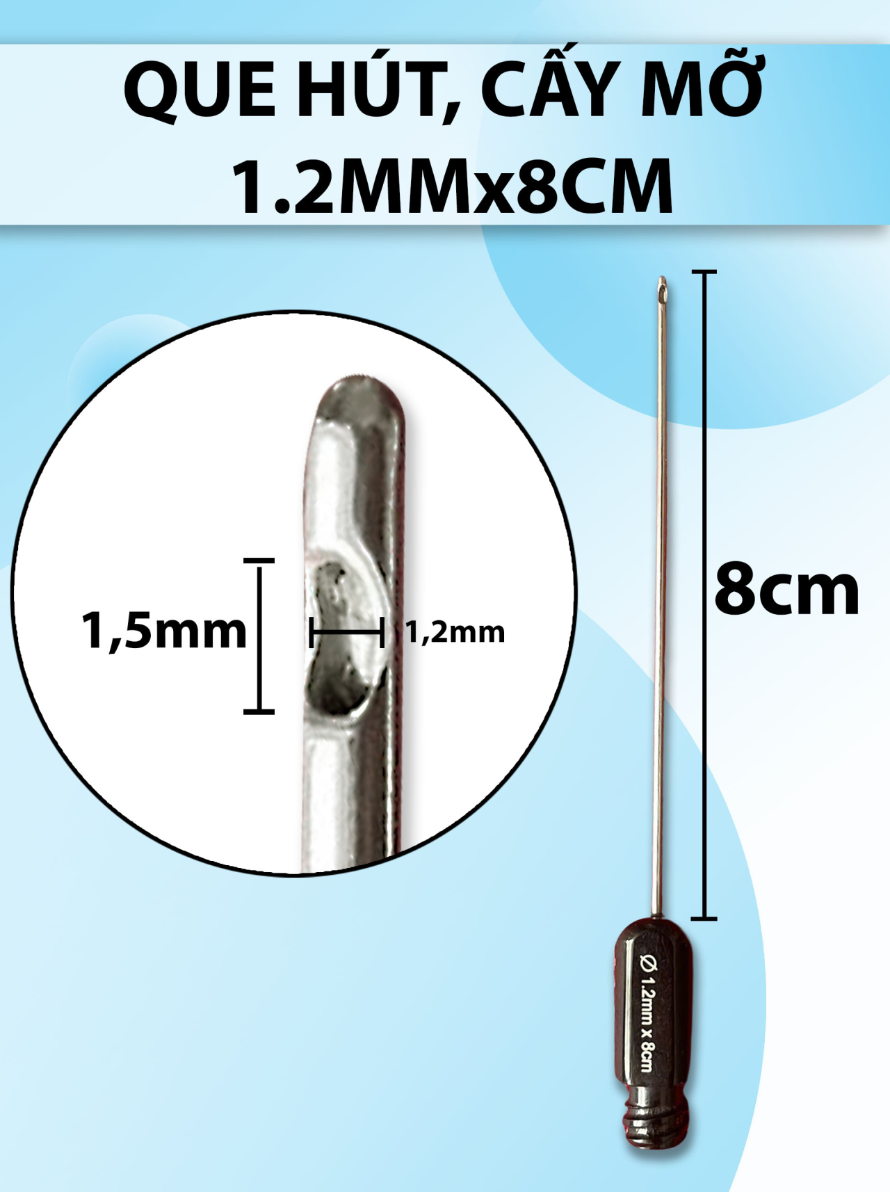 Que hút, Cấy mỡ 1 lỗ 8cm x 1,2mm
